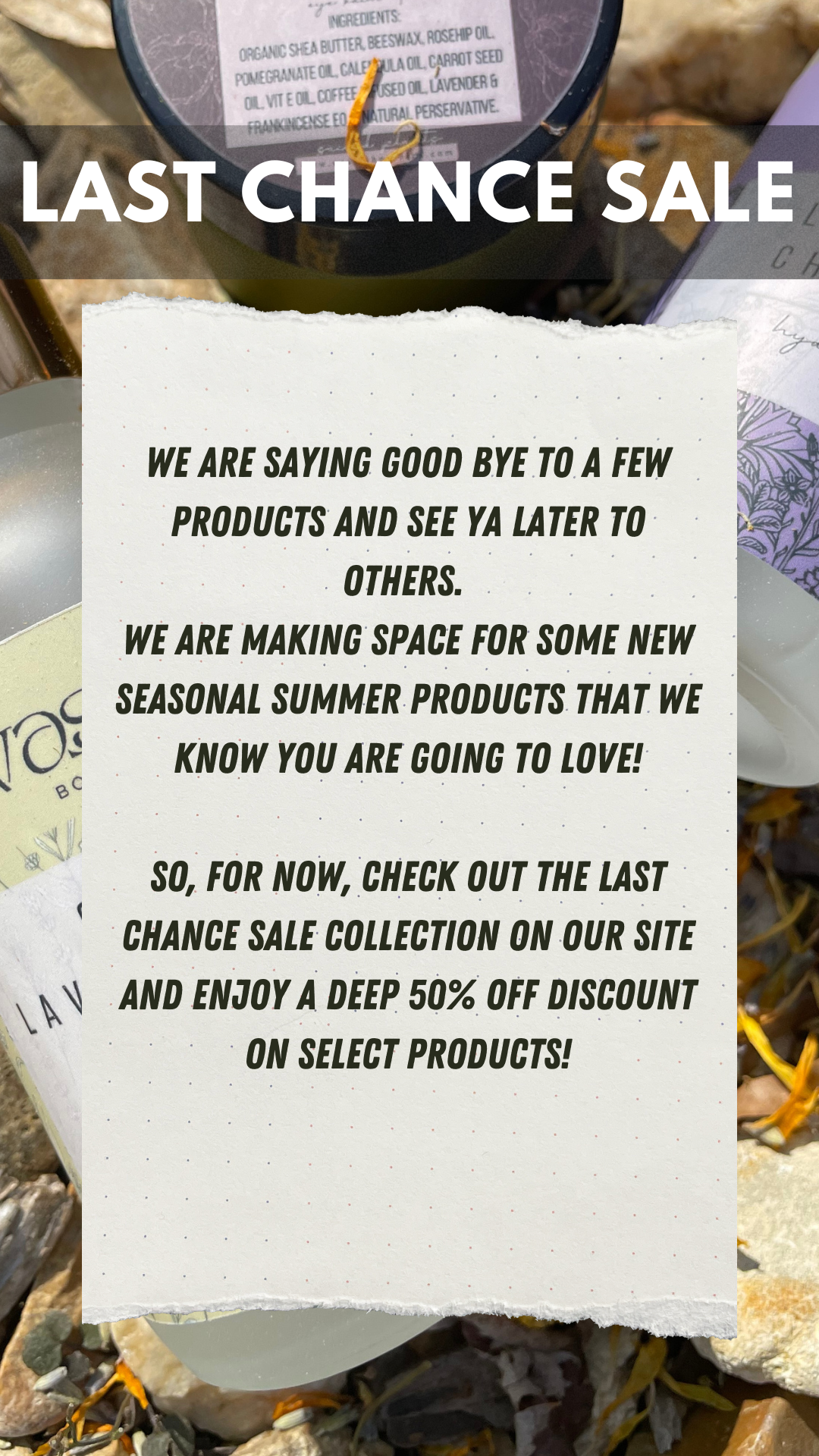 Last Chance Sale! 40% off products that we are saying good bye to for the season.